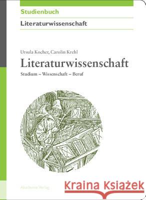 Literaturwissenschaft: Studium - Wissenschaft - Beruf Kocher, Ursula 9783050044132 Akademie-Verlag