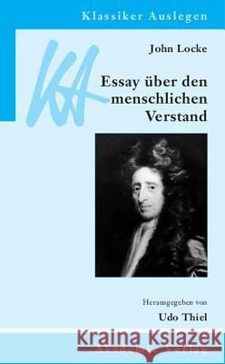 John Locke: Essay über den menschlichen Verstand Udo Thiel (University of Graz, Austria) 9783050044811 De Gruyter