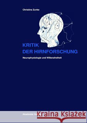 Kritik der Hirnforschung Christine Zunke 9783050045016 de Gruyter