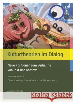 Kulturtheorien im Dialog Oliver Scheiding (Johannes Gutenberg-Universitat Mainz), Frank Obenland, Clemens Spahr 9783050045047