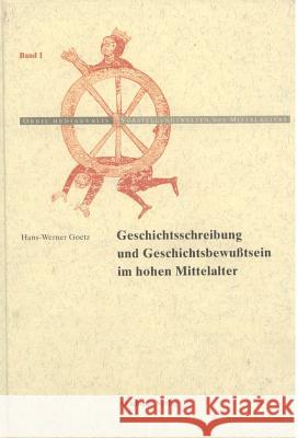 Geschichtschreibung Und Geschichtsbewußtsein Im Hohen Mittelalter Hans-Werner Goetz 9783050045061 Walter de Gruyter