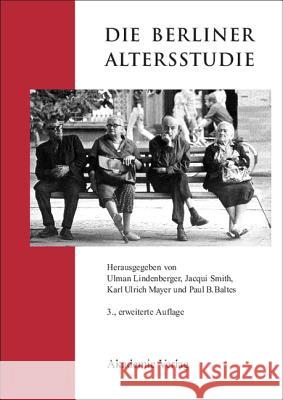 Die Berliner Altersstudie Lindenberger, Ulman  Smith, Jacqui Mayer, Karl U. 9783050045085 Akademie-Verlag