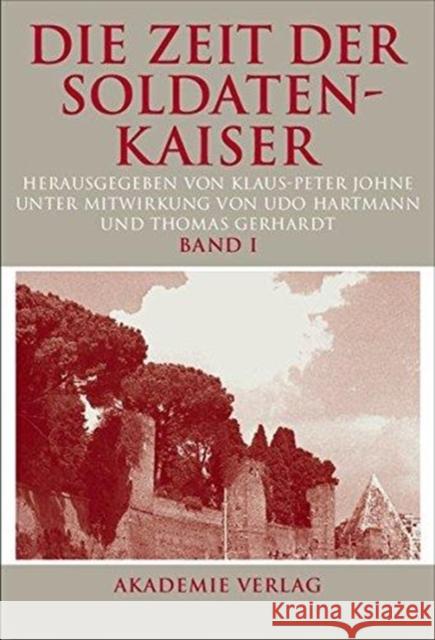 Die Zeit Der Soldatenkaiser: Krise Und Transformation Des Römischen Reiches Im 3. Jahrhundert N. Chr. (235-284) Johne, Klaus-Peter 9783050045290