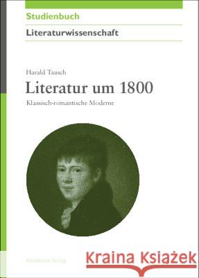 Literatur um 1800 Tausch, Harald 9783050045412 Akademie-Verlag