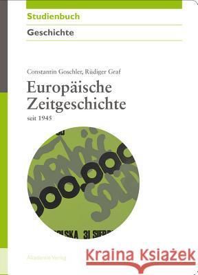 Europäische Zeitgeschichte Seit 1945 Goschler, Constantin 9783050045559