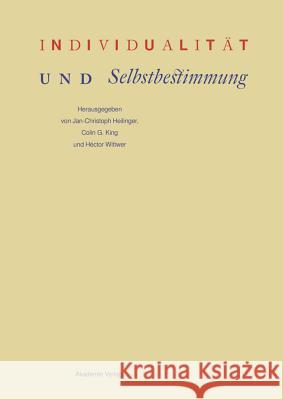Individualität Und Selbstbestimmung Jan-Christoph Heilinger, Colin Guthrie King, Hector Wittwer 9783050045757