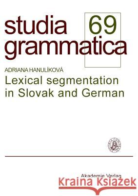 Lexical segmentation in Slovak and German Adriana Hanulikova 9783050046327 De Gruyter