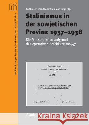 Stalinismus in der sowjetischen Provinz 1937-1938 Rolf Binner, Bernd Bonwetsch, Marc Junge 9783050046853