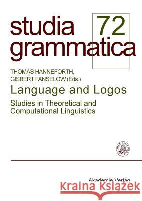 Language and Logos: Studies in theoretical and computational linguistics Thomas Hanneforth, Gisbert Fanselow 9783050049311