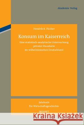 Konsum im Kaiserreich Hendrik K Fischer 9783050049878