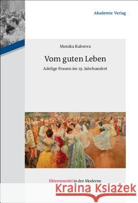 Vom guten Leben Monika Kubrova 9783050050010 Walter de Gruyter