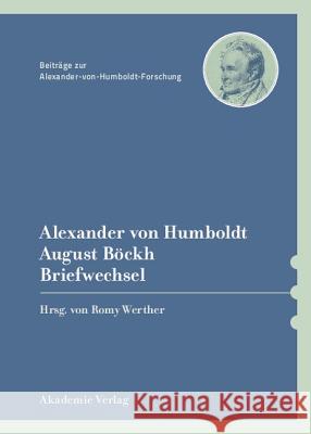Alexander Von Humboldt / August Böckh, Briefwechsel Werther, Romy 9783050050539