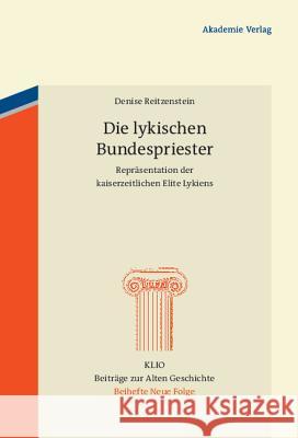 Die lykischen Bundespriester Reitzenstein, Denise 9783050050614 Akademie Verlag