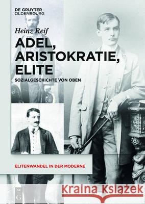 Adel, Aristokratie, Elite: Sozialgeschichte Von Oben Reif, Heinz 9783050050669 de Gruyter Oldenbourg