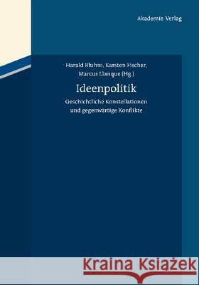 Ideenpolitik Harald Bluhm, Karsten Fischer, Marcus Llanque 9783050050997 Walter de Gruyter