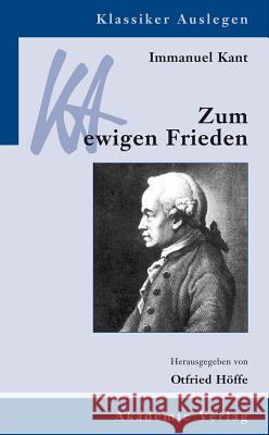 Immanuel Kant: Zum Ewigen Frieden Höffe, Otfried 9783050051031 Akademie-Verlag