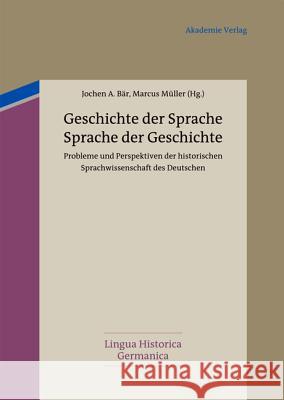 Geschichte der Sprache - Sprache der Geschichte Jochen Bär, Marcus Müller 9783050051116 de Gruyter