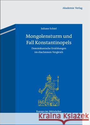 Mongolensturm und Fall Konstantinopels Schiel, Juliane 9783050051352