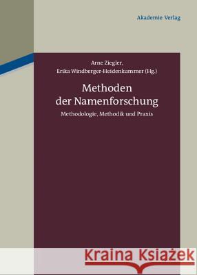 Methoden der Namenforschung Arne Ziegler, Erika Windberger Heidenkummer 9783050051888