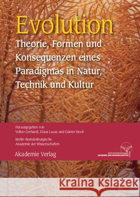 Evolution: Theorie, Formen Und Konsequenzen Eines Paradigmas in Natur, Technik Und Kultur Günter Stock, Volker Gerhardt, Klaus Lucas 9783050051925