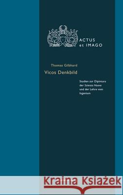 Vicos Denkbild: Studien Zur 'dipintura' Der Scienza Nuova Und Der Lehre Vom Ingenium Gilbhard, Thomas 9783050052090 Akademie-Verlag