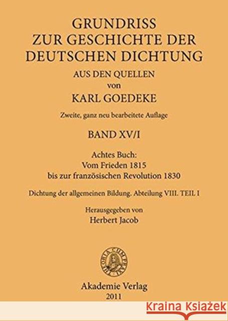 Achtes Buch: Vom Frieden 1815 Bis Zur Französischen Revolution 1830: Dichtung Der Allgemeinen Bildung. Abteilung VIII Goedeke, Karl 9783050052373