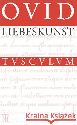 Liebeskunst / Ars Amatoria: Überarbeitete Neuausgabe Der Übersetzung Von Niklas Holzberg. Lateinisch - Deutsch Ovid 9783050052762