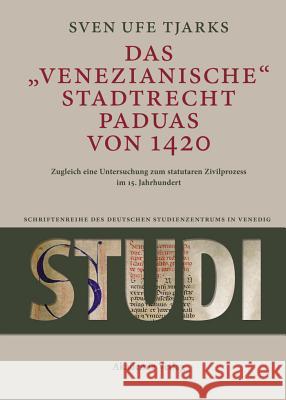 Das Venezianische Stadtrecht Paduas Von 1420 Sven Ufe Tjarks 9783050052922 Walter de Gruyter