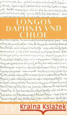 Hirtengeschichten Von Daphnis Und Chloe: Griechisch - Deutsch Longos 9783050053905