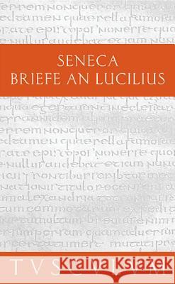 Lucius Annaeus Seneca: Epistulae Morales Ad Lucilium / Briefe an Lucilius. Band I Seneca, Gerhard Fink, Gerhard Fink 9783050054117