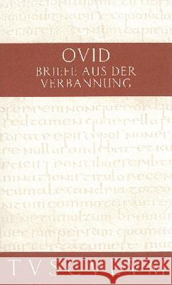 Briefe Aus Der Verbannung / Tristia. Epistulae Ex Ponto: Lateinisch - Deutsch Ovid 9783050054261