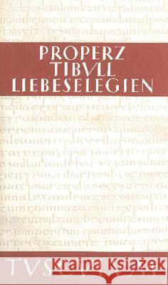 Liebeselegien / Carmina: Lateinisch - Deutsch Properz, Tibull, Georg Luck 9783050055008