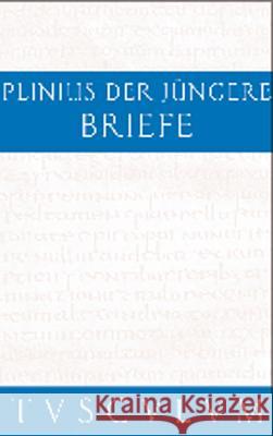 Briefe / Epistularum libri decem Gaius Plinius Caecilius Secundus, Helmut Kasten 9783050055404 Walter de Gruyter