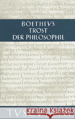 Trost der Philosophie / Consolatio philosophiae Boethius 9783050055480 Artemis & Winkler