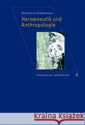 Hermeneutik und Anthropologie Salvatore Giammusso 9783050055558 Walter de Gruyter