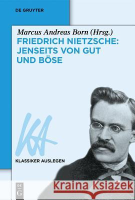 Friedrich Nietzsche: Jenseits Von Gut Und Böse Born, Marcus Andreas 9783050056746 De Gruyter (A)