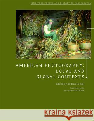 American Photography: Local and Global Contexts  9783050056906 Akademie-Verlag