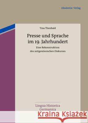 Presse und Sprache im 19. Jahrhundert Tina Theobald 9783050057057 de Gruyter