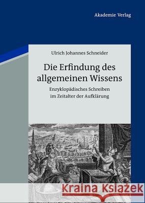Die Erfindung des allgemeinen Wissens Ulrich Johannes Schneider 9783050057804 Walter de Gruyter