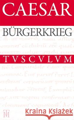 Bürgerkrieg / de Bello Civili: Lateinisch - Deutsch Caesar 9783050059297