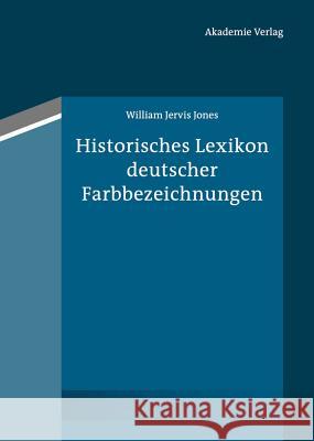 Historisches Lexikon Deutscher Farbbezeichnungen Jones, William Jervis 9783050059532 Akademie Verlag