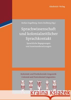 Sprachwissenschaft und kolonialzeitlicher Sprachkontakt Stefan Engelberg (University of Wuppertal), Doris Stolberg 9783050059730 de Gruyter