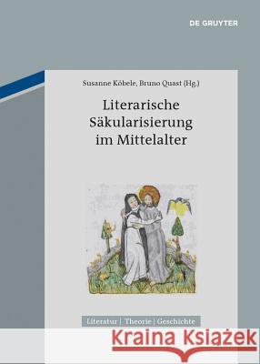 Literarische Säkularisierung im Mittelalter  9783050059747 De Gruyter (A)