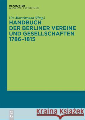 Handbuch der Berliner Vereine und Gesellschaften 1786–1815 Uta Motschmann 9783050060156 De Gruyter