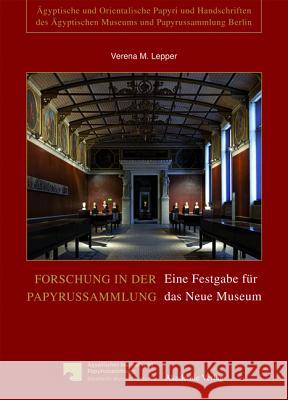 Forschung in Der Papyrussammlung: Eine Festgabe Für Das Neue Museum Lepper, Verena M. 9783050060392