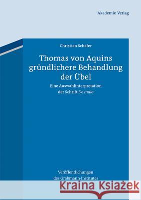 Thomas von Aquins gründlichere Behandlung der Übel Schäfer, Christian 9783050060767 Akademie Verlag