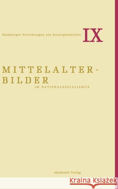 Mittelalterbilder Im Nationalsozialismus Reudenbach, Bruno; Steinkamp, Maike 9783050060965 Akademie Verlag
