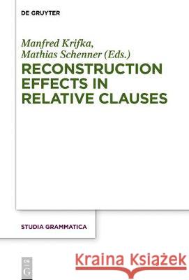 Reconstruction Effects in Relative Clauses Manfred Krifka, Mathias Schenner 9783050062747