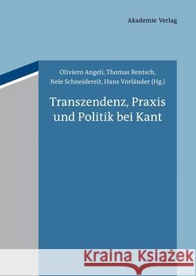 Transzendenz, Praxis und Politik bei Kant  9783050062846 Akademie Verlag