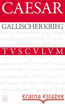 Der Gallische Krieg / Bellum Gallicum: Lateinisch - deutsch Caesar, Otto Schönberger 9783050064178 De Gruyter